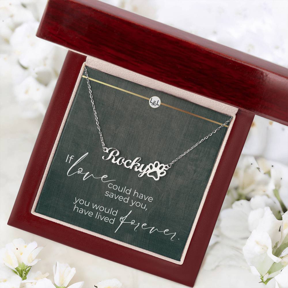 Cat Loss Gift - You Would Have Lived Forever - Name Necklace + Paw Print - Custom Dog Remembrance, Bereavement & Sympathy Gift - Liliana and Liam