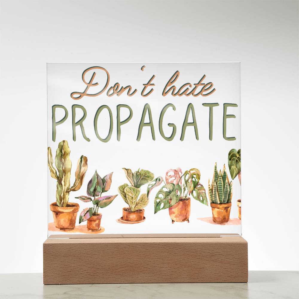 Don't Hate Propagate - Funny Plant Acrylic with LED Nigh Light - Indoor Home Garden Decor - Birthday or Christmas Gift For Horticulturists, Gardner, or Plant Lover - Liliana and Liam