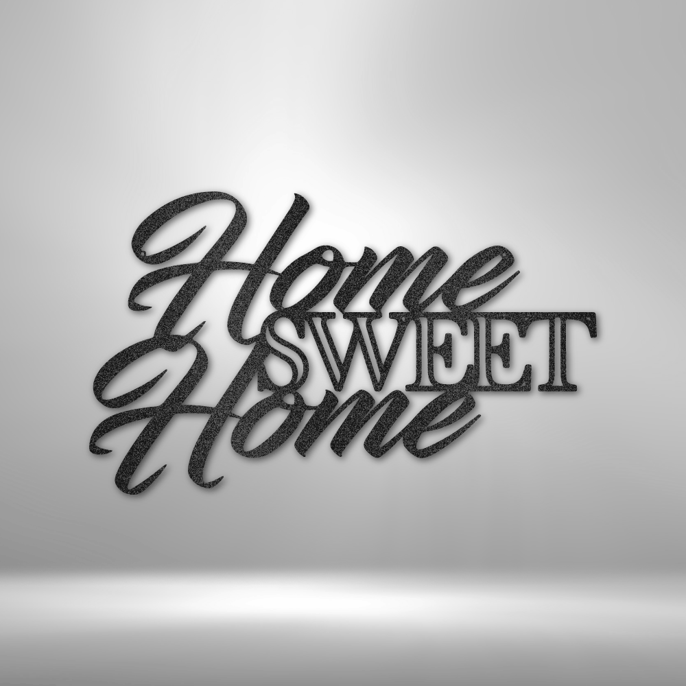 Home Sweet Home"- Custom Metal Sign - Inspirational Quote