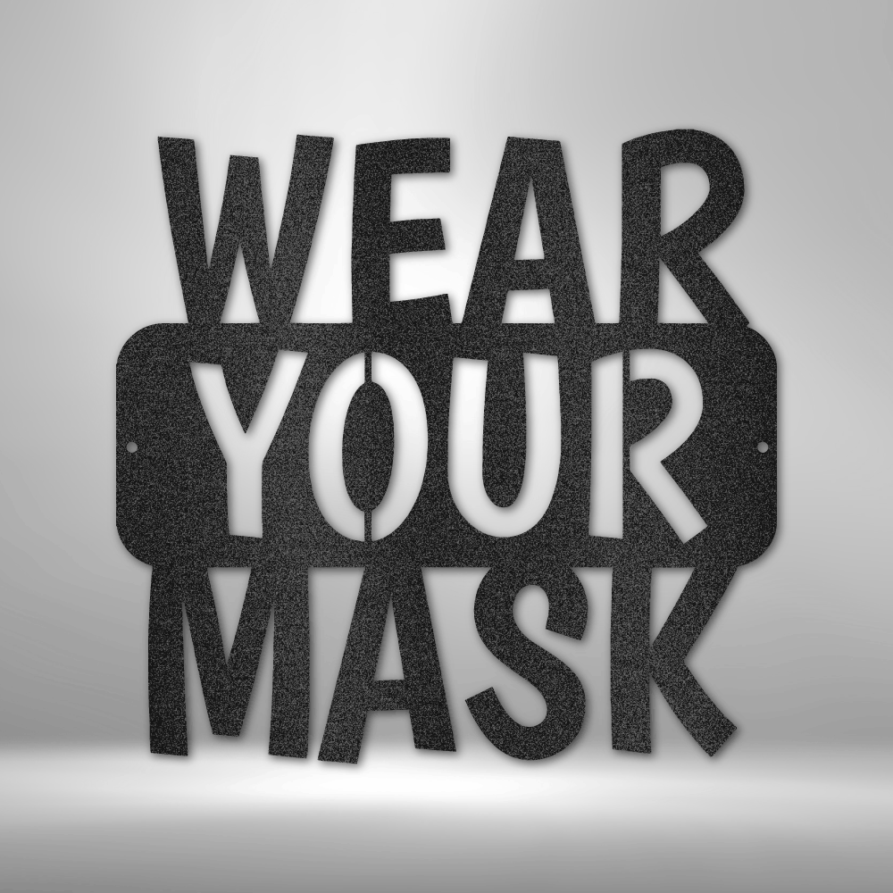 Wear Your Mask Quote, Indoor or Outdoor Sign, Business, School, Office, Library, Small Business, Gym, Gas Station, Hair Salon, Steel Wall Sign