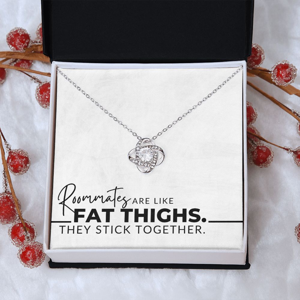 Roommates Are Like Fat Thighs - For My Roommate (Female)- Christmas Gift, Birthday Present, Galantines Day Gifts