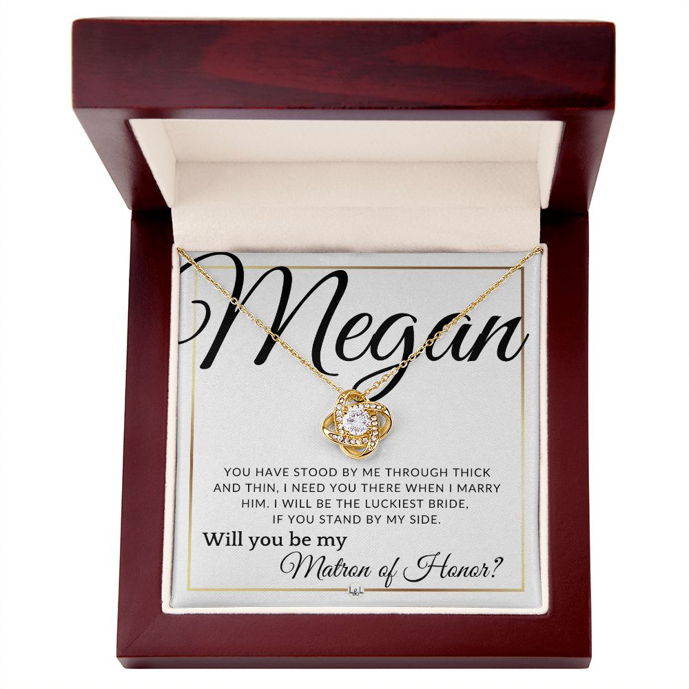 Matron of Honor Proposal - Wedding Party Necklace - Gift From Bride - I Need You There When I Marry Him - Custom Name - Elegant White and Gold Wedding Theme