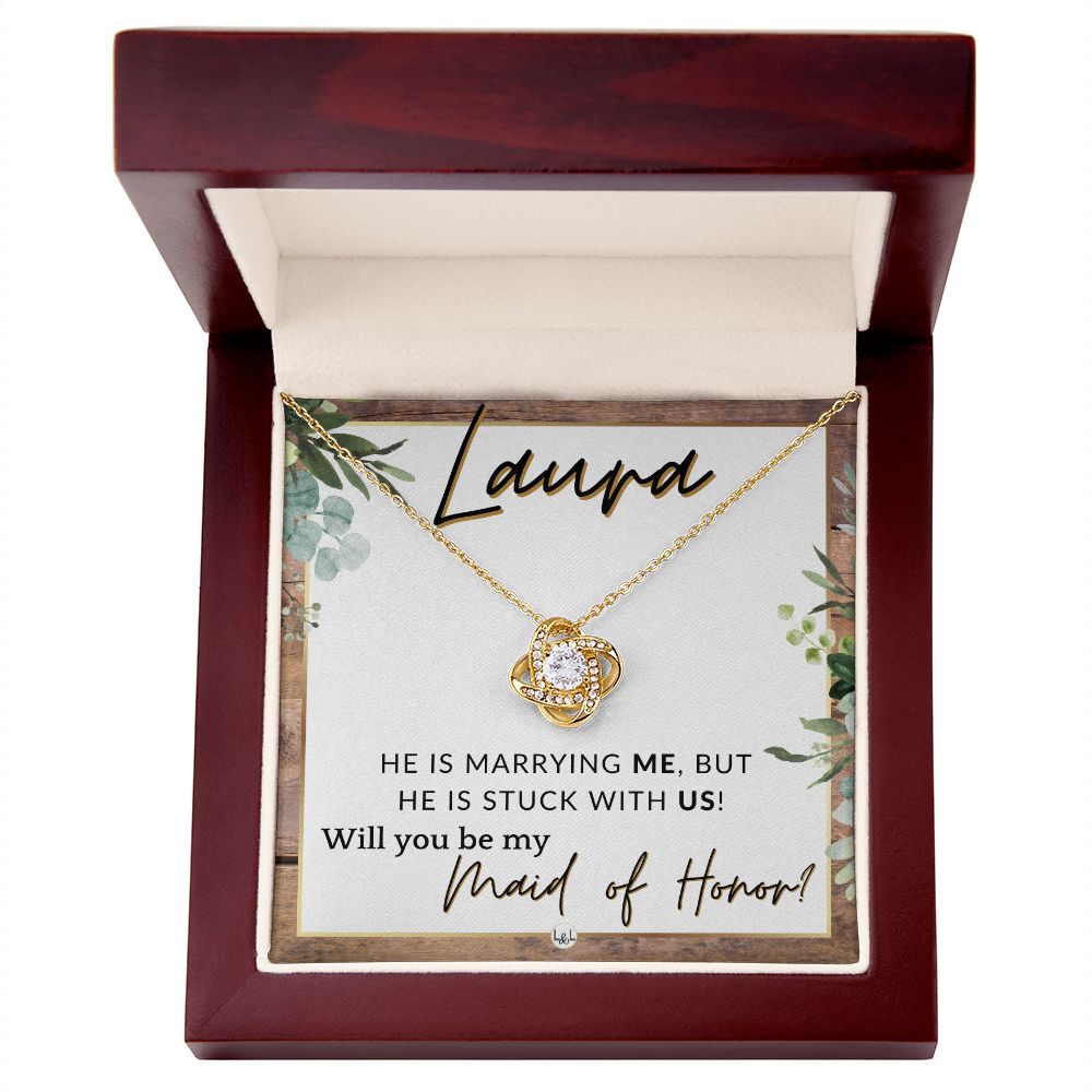 Maid of Honor Proposal, Custom Name - Be My Maid Of Honor - Wedding Party MOH - Stuck with US , Rustic and Wood Wedding Theme