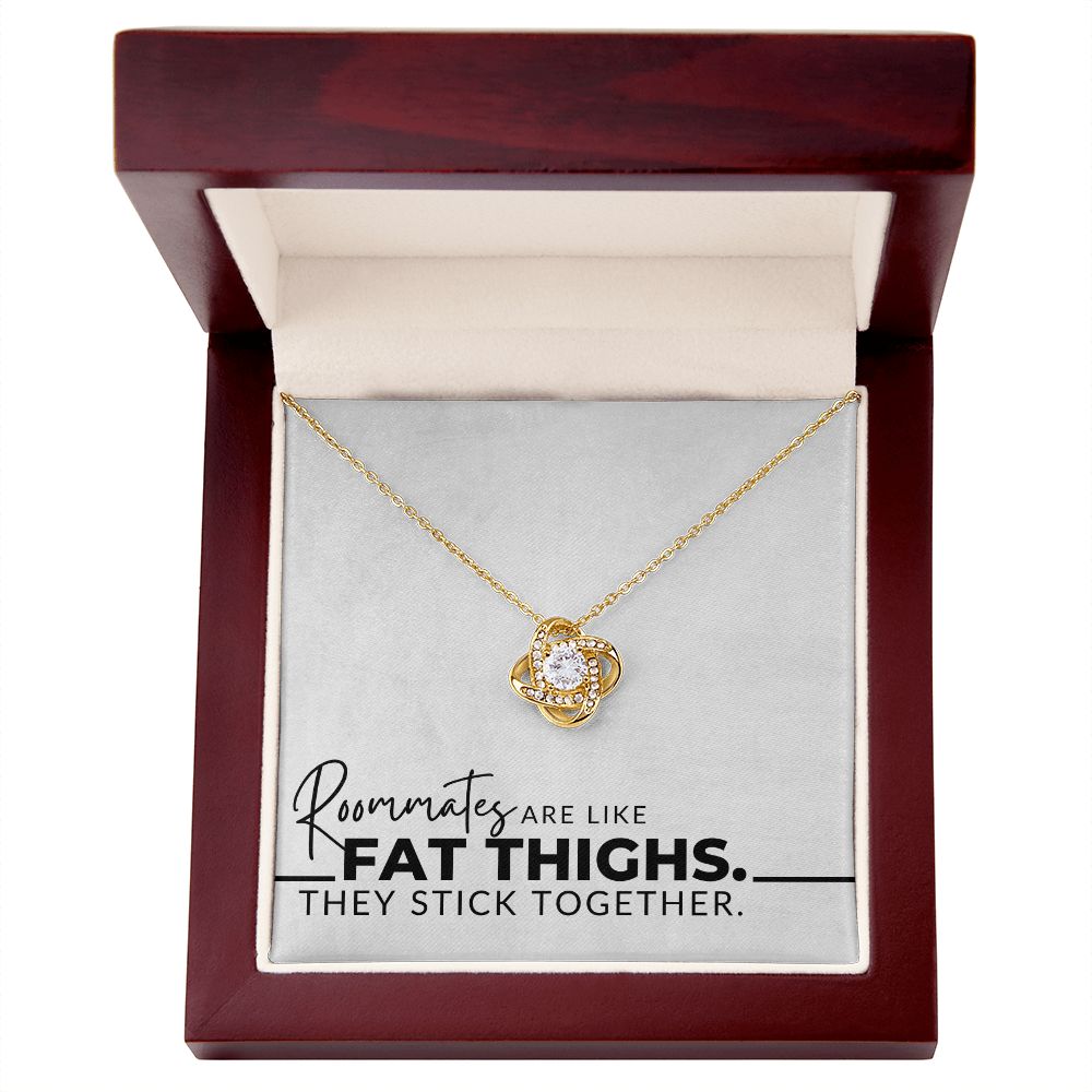 Roommates Are Like Fat Thighs - For My Roommate (Female)- Christmas Gift, Birthday Present, Galantines Day Gifts