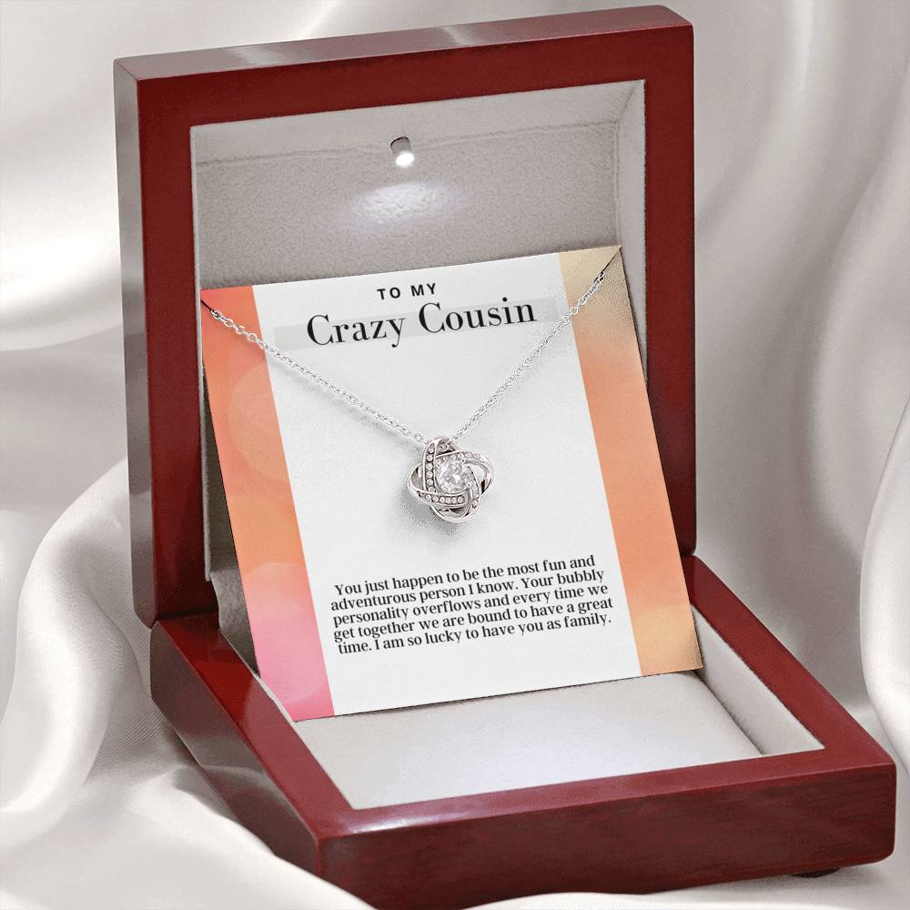 To My Crazy Cousin -  Love Knot - Pendant Necklace - The Perfect Gift For Female Cousin