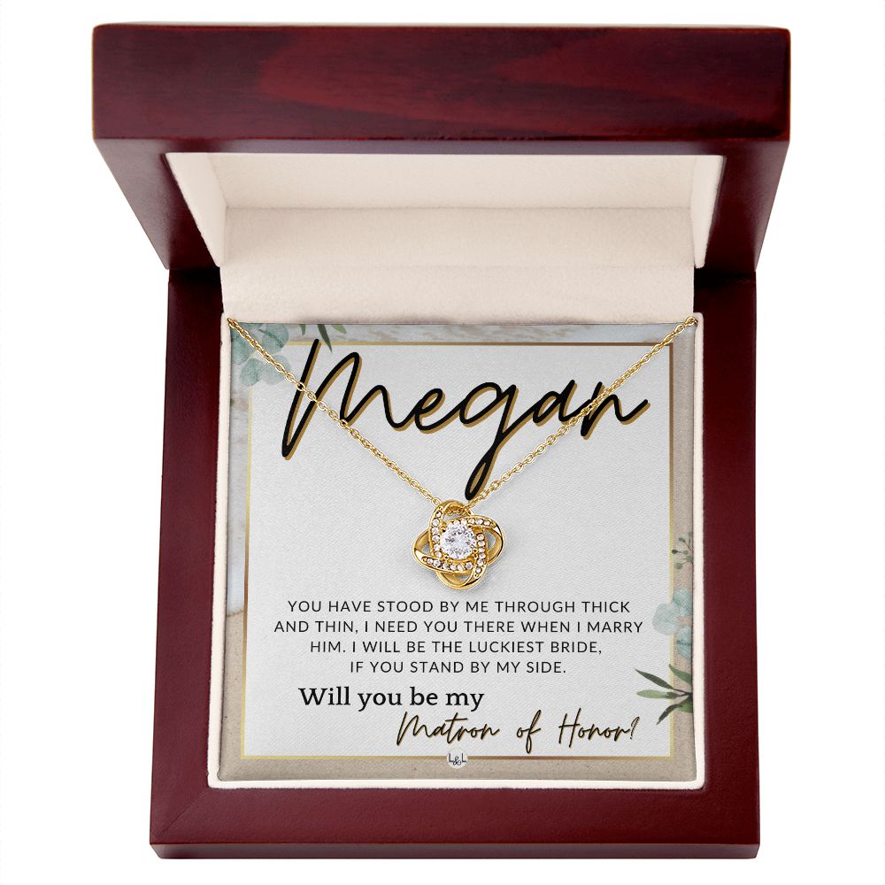 Matron of Honor Proposal Gift, Custom Name - Be My MOH Gift From Bride - Through Thick and Thin , Beach and Destination Wedding Theme - Jewelry - Personalized Gift