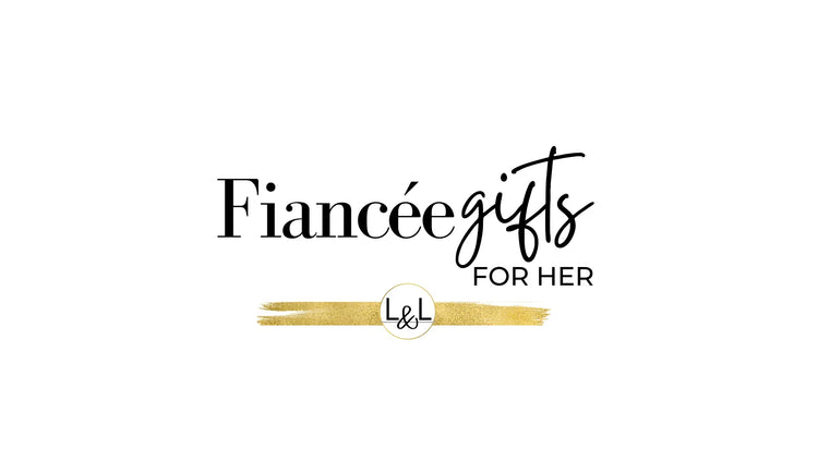 Thoughtful Gifts For Your Fiancée, Your Bride To Be - Liliana and Liam