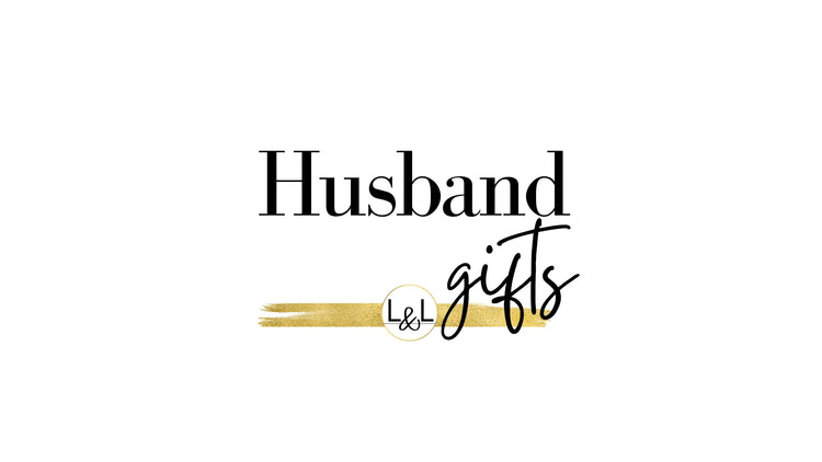 Thoughtful Gifts For Your Husband - Liliana and Liam