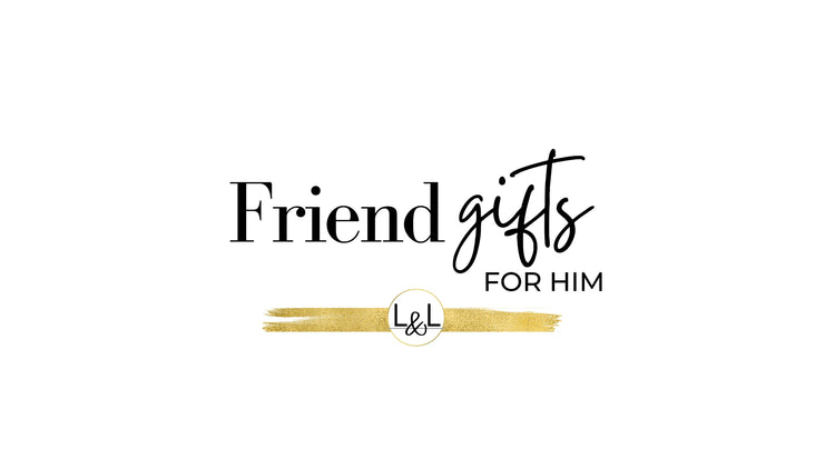 Thoughtful Gifts for Your Best Guy Friend - Liliana and Liam