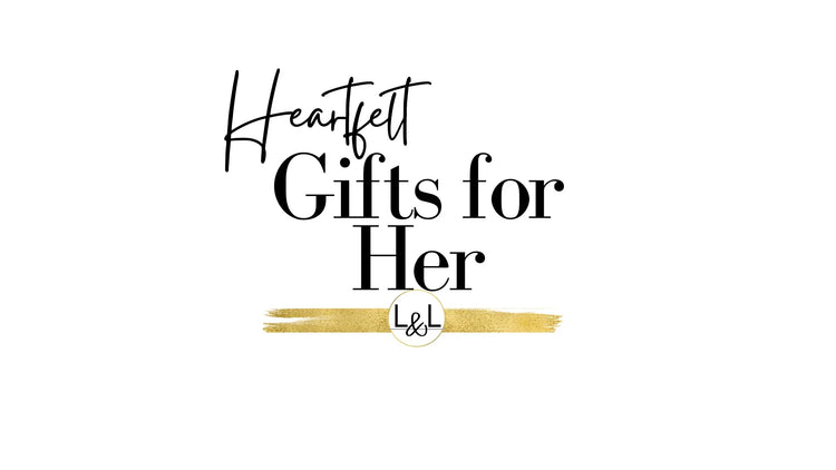 Thoughtful Gifts for Her: Show Some Love to Your Mom, Wife, Girlfriend, Daughters, and Granddaughters - Liliana and Liam