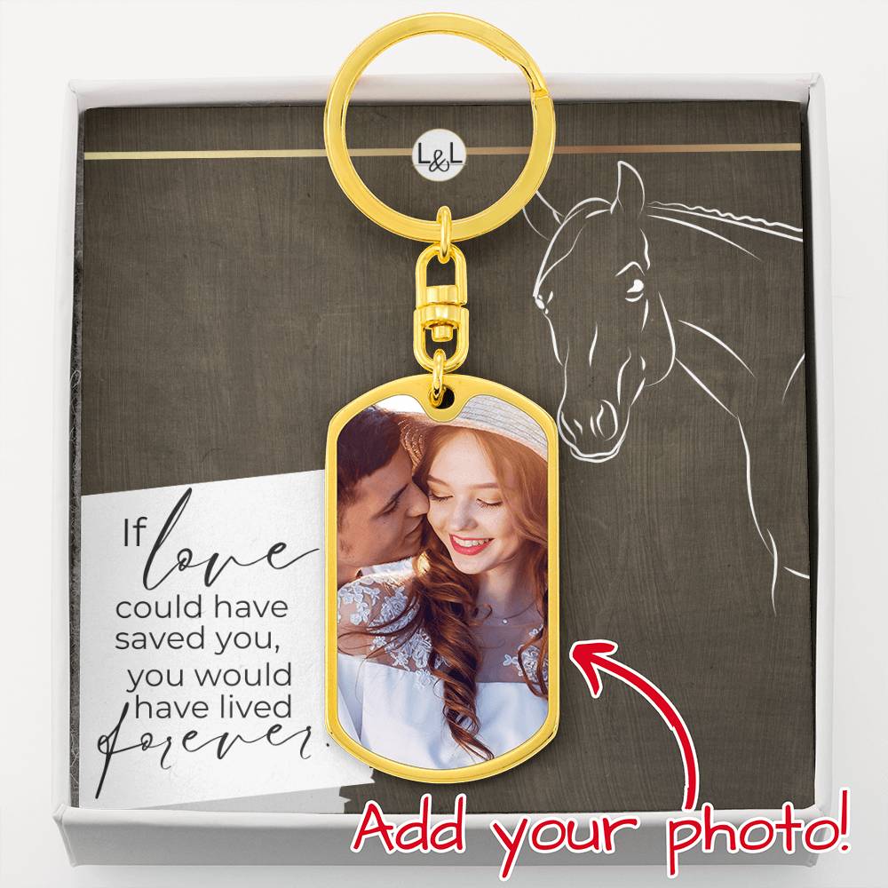 Horse Keepsake - If Love Could Have Saved You - Keychain with Photo - Custom Horse or Equestrian Memorial, Bereavement & Sympathy Gifts