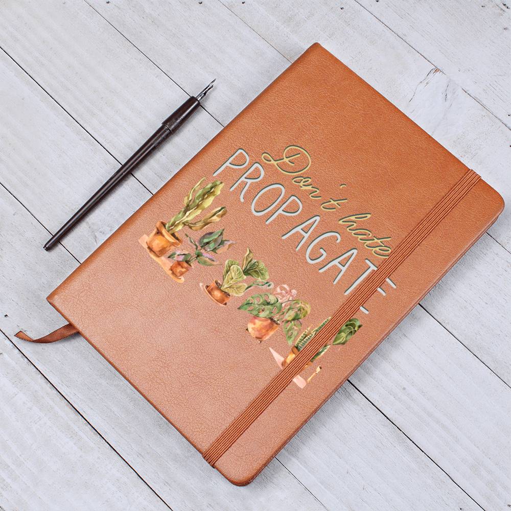 Don't Hate Propagate - Leather Journal - Birthday or Christmas Gift For Boho Plant Lover