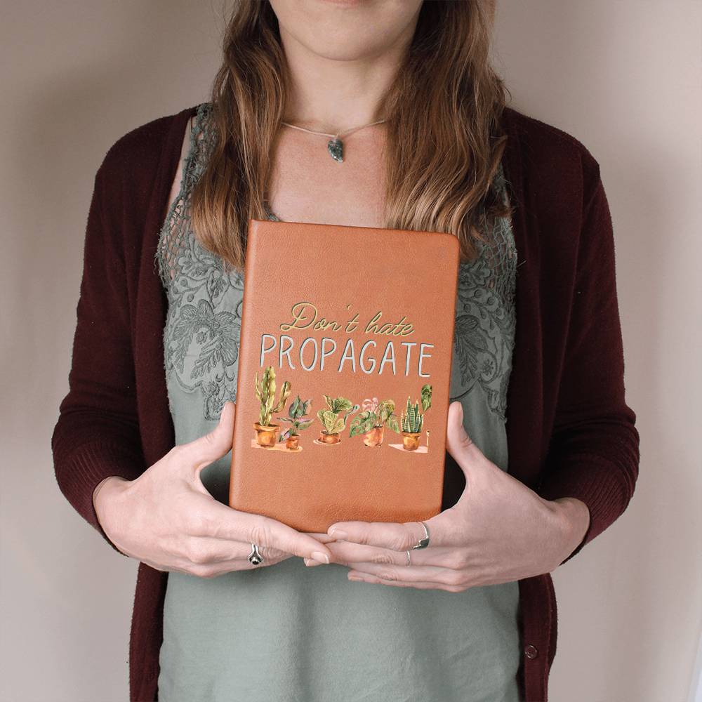 Don't Hate Propagate - Leather Journal - Birthday or Christmas Gift For Boho Plant Lover