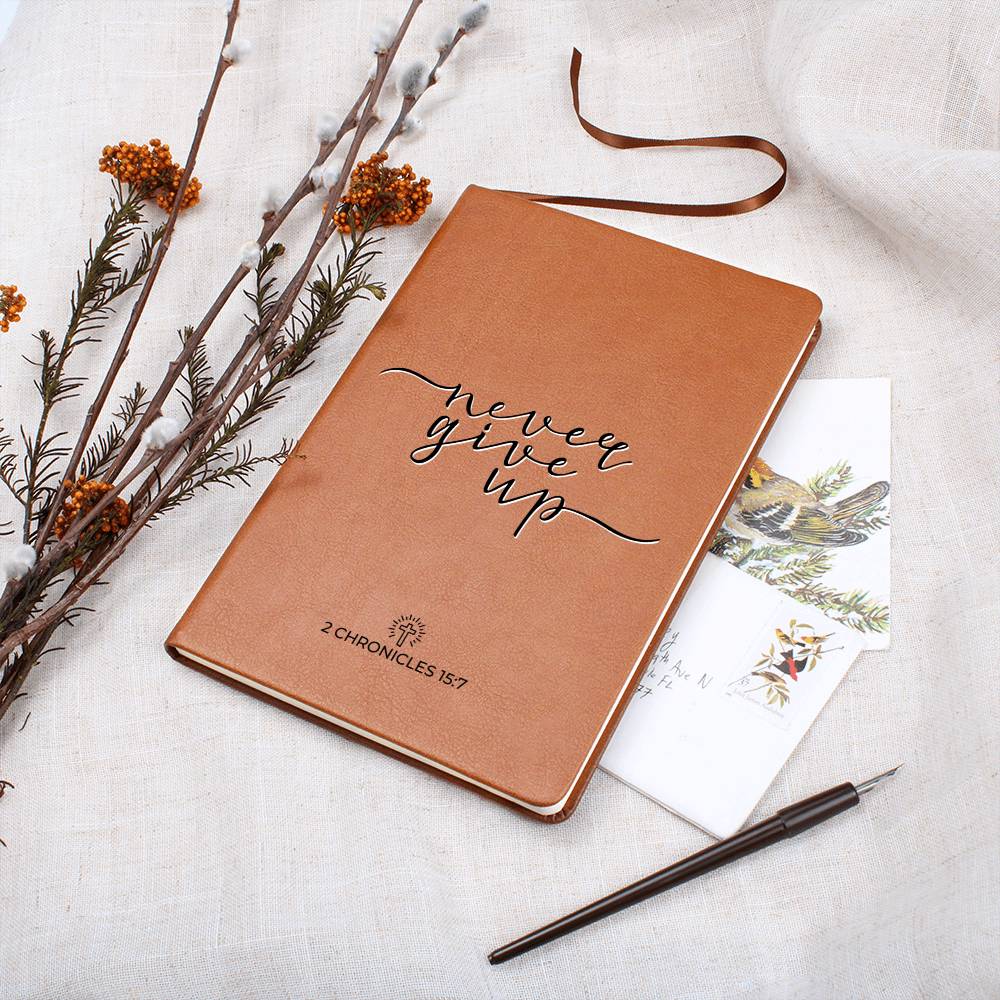 Christian Notebook - Never Give Up - 2 Chronicles 15:7 - Inspirational Leather Journal - Encouragement, Birthday or Christmas Gift