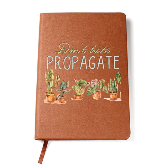 Don't Hate Propagate - Custom Leather Journal - Plant Lover Notebook - Liliana and Liam