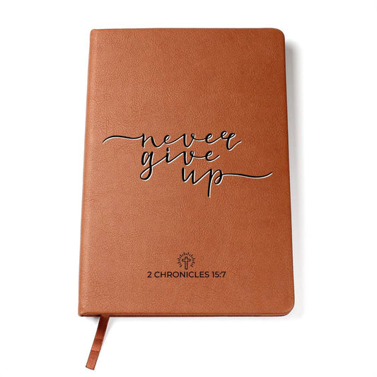 Never Give Up - 2 Chronicles 15:7 - Custom Leather Journal - Christian Notebook - Liliana and Liam
