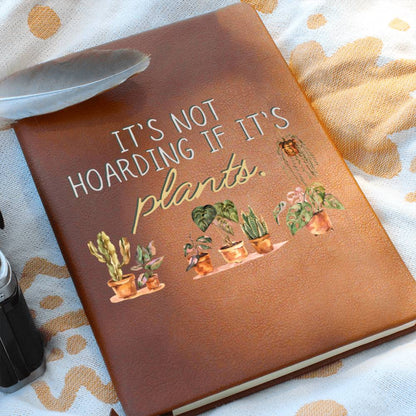 It's Not Hoarding - Leather Journal - Birthday or Christmas Gift For Boho Plant Lover