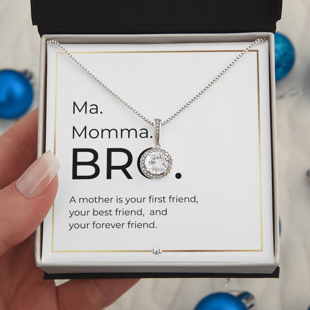 Funny Gift For Boy Mom - Ma. Momma. Bro - Forever Friend - Great Mother's Day, Christmas or Birthday Gift for Boy Mom - Liliana and Liam