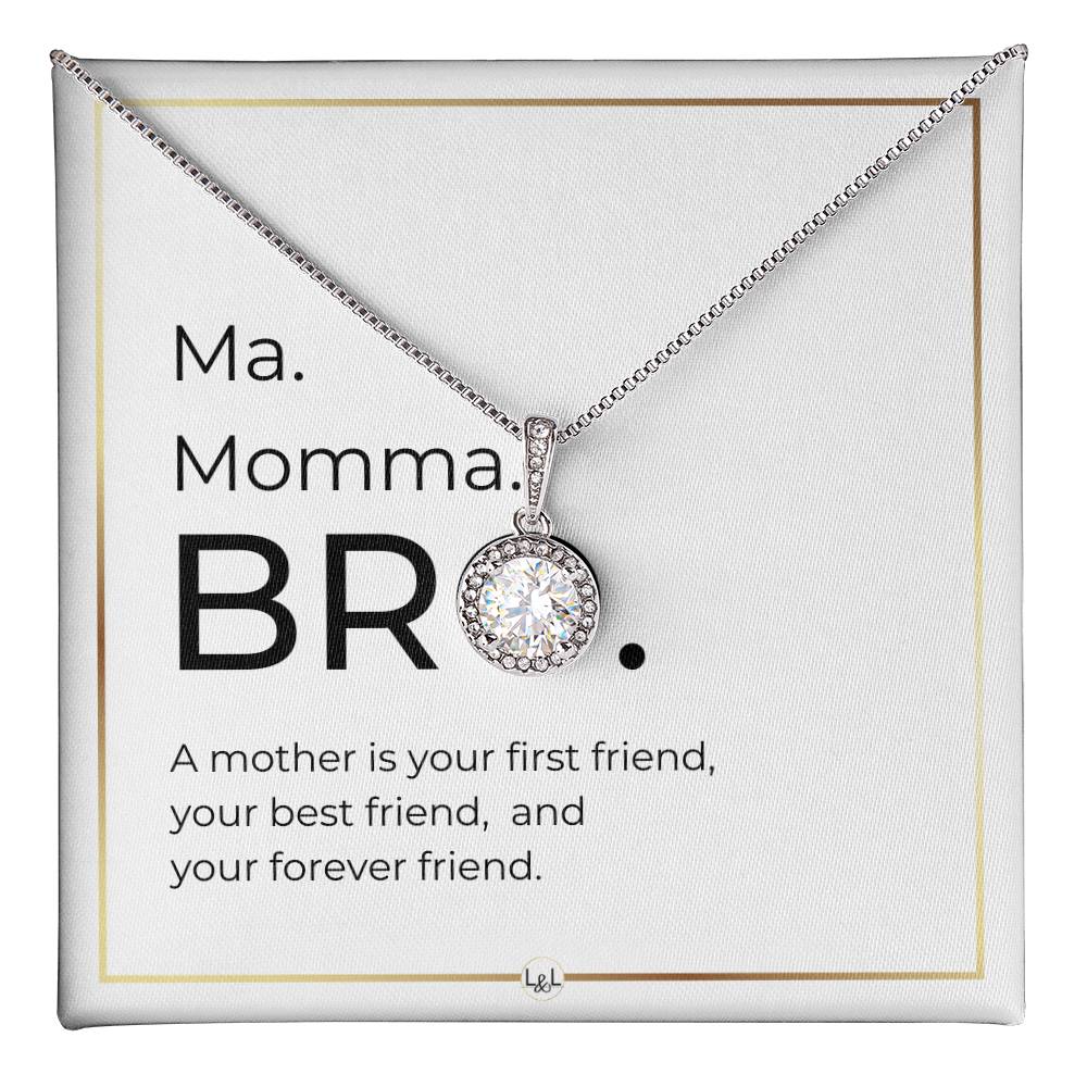 Funny Gift For Boy Mom - Ma. Momma. Bro - Forever Friend - Great Mother's Day, Christmas or Birthday Gift for Boy Mom - Liliana and Liam