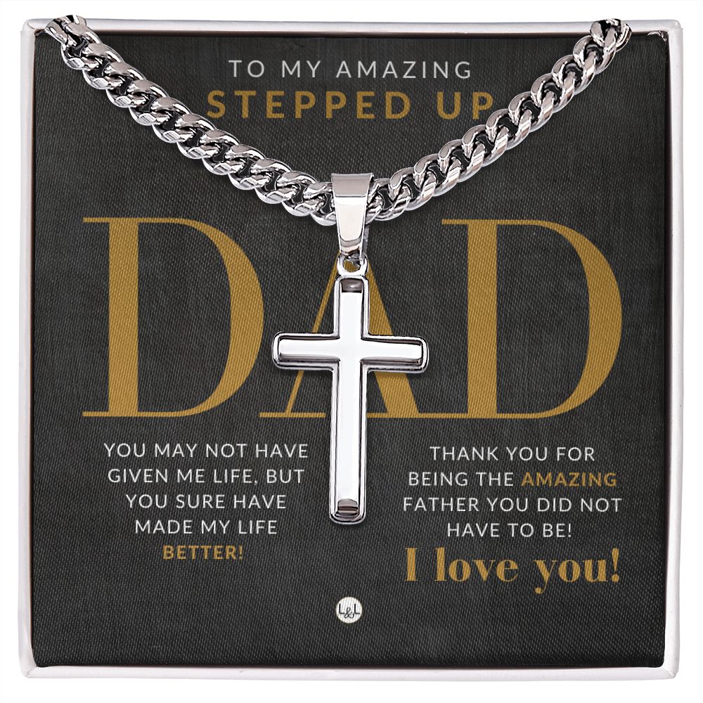 Stepped Up Dad Present - Step Dad Gift - Bonus Dad Gift - Cuban Chain with Artisan Cross Necklace - Christian Jewelry For Him For Father's Day, Christmas or His Birthday