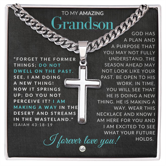 Grandson Gift - Isaiah 43:18-19 - Christian Encouragement - Christian Cross Pendant on Men's Chain Necklace - Great for Christmas, His Birthday,  Baptism or Confirmation