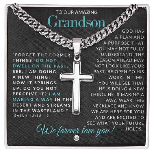 Gift For Our Grandson - Isaiah 43:18-19 - Christian Encouragement - Christian Cross Pendant on Men's Chain Necklace - Great for Christmas, His Birthday,  Baptism or Confirmation