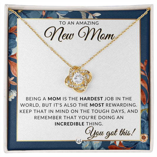 New Mom, You Got This - Beautiful Pendant Necklace To Celebrate Mom - Great Birthday, Mother's Day or Christmas Gift Idea For Her