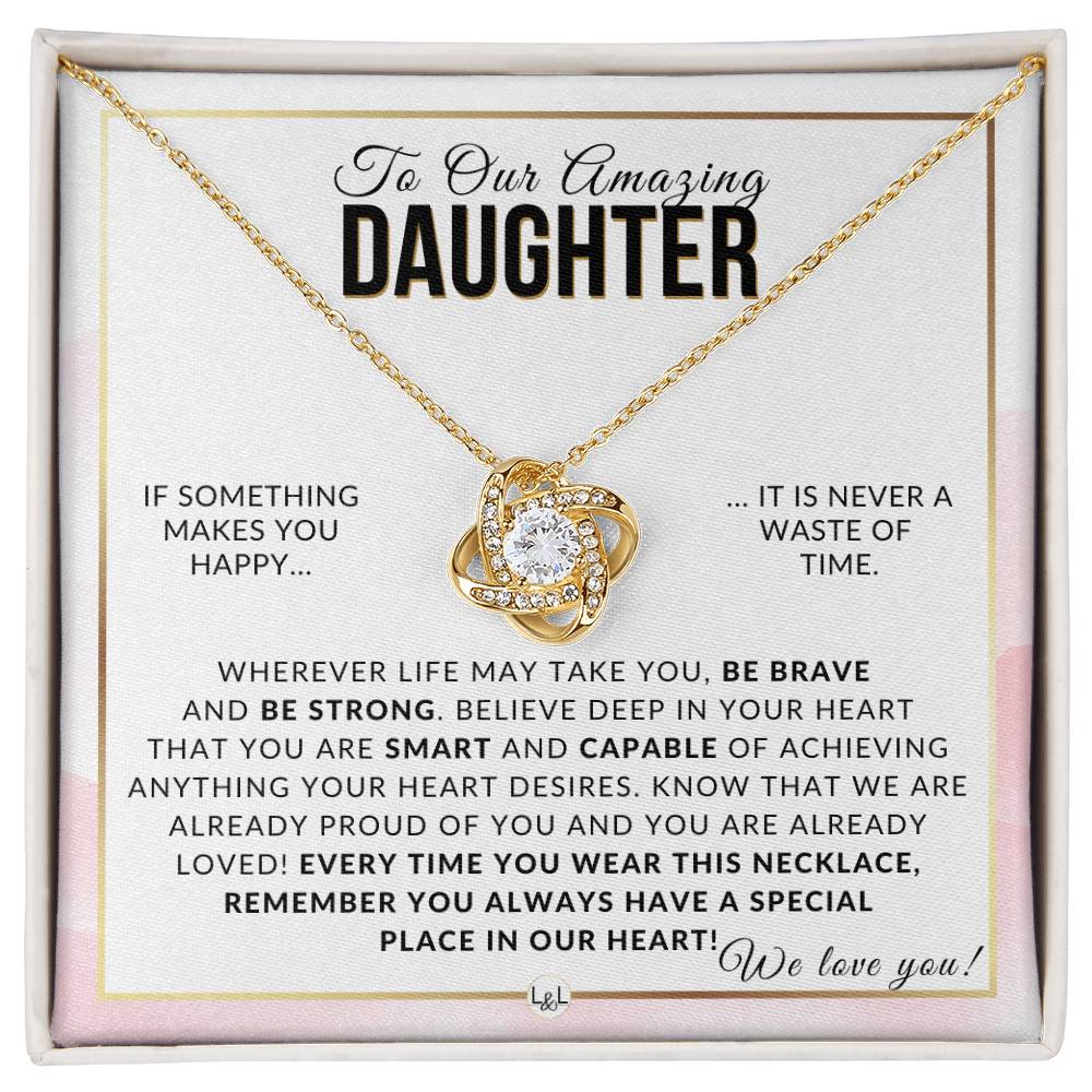 Gift For Our Daughter - Be Brave, Be Strong - Meaningful Gift For Her Birthday, Christmas or For Graduation - Liliana and Liam