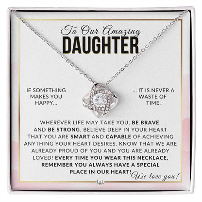 Gift For Our Daughter - Be Brave, Be Strong - Meaningful Gift For Her Birthday, Christmas or For Graduation - Liliana and Liam