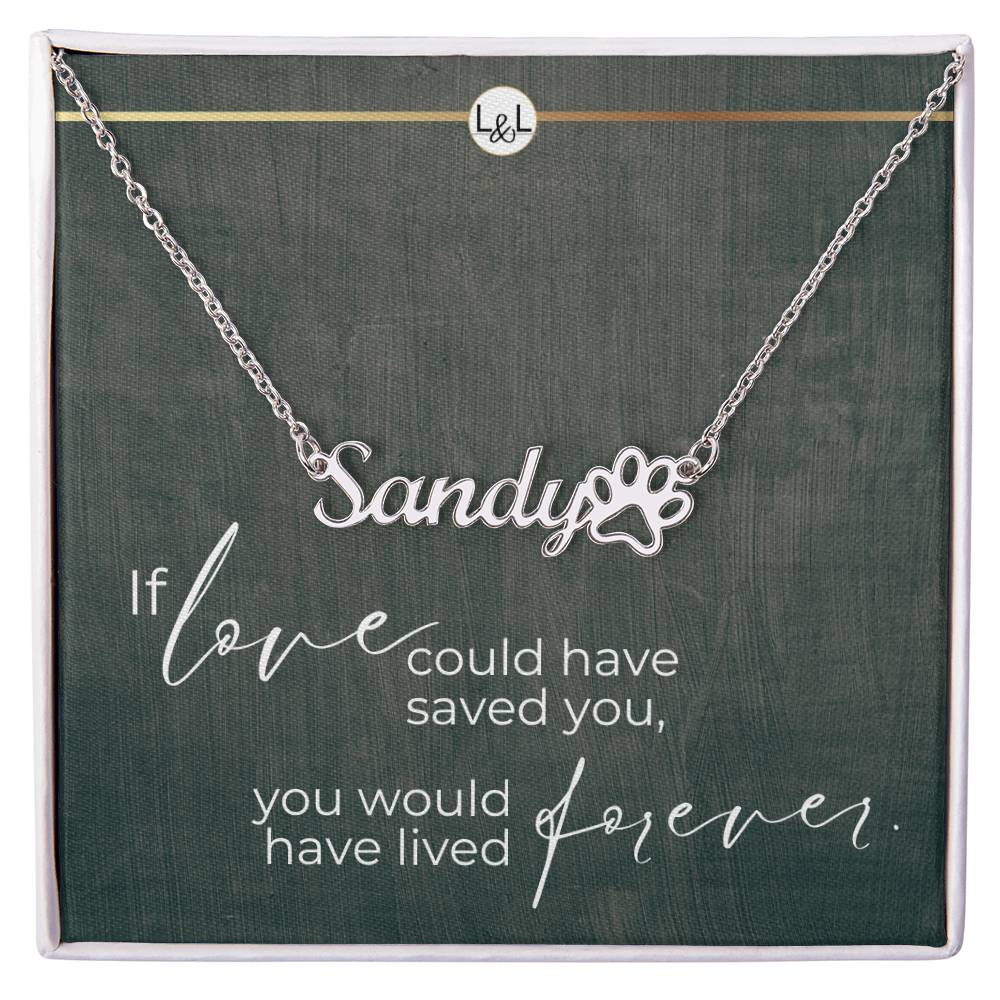 Dog Loss Gift - You Would Have Lived Forever - Name Necklace + Paw Print - Custom Dog Remembrance, Bereavement & Sympathy Gift - Liliana and Liam