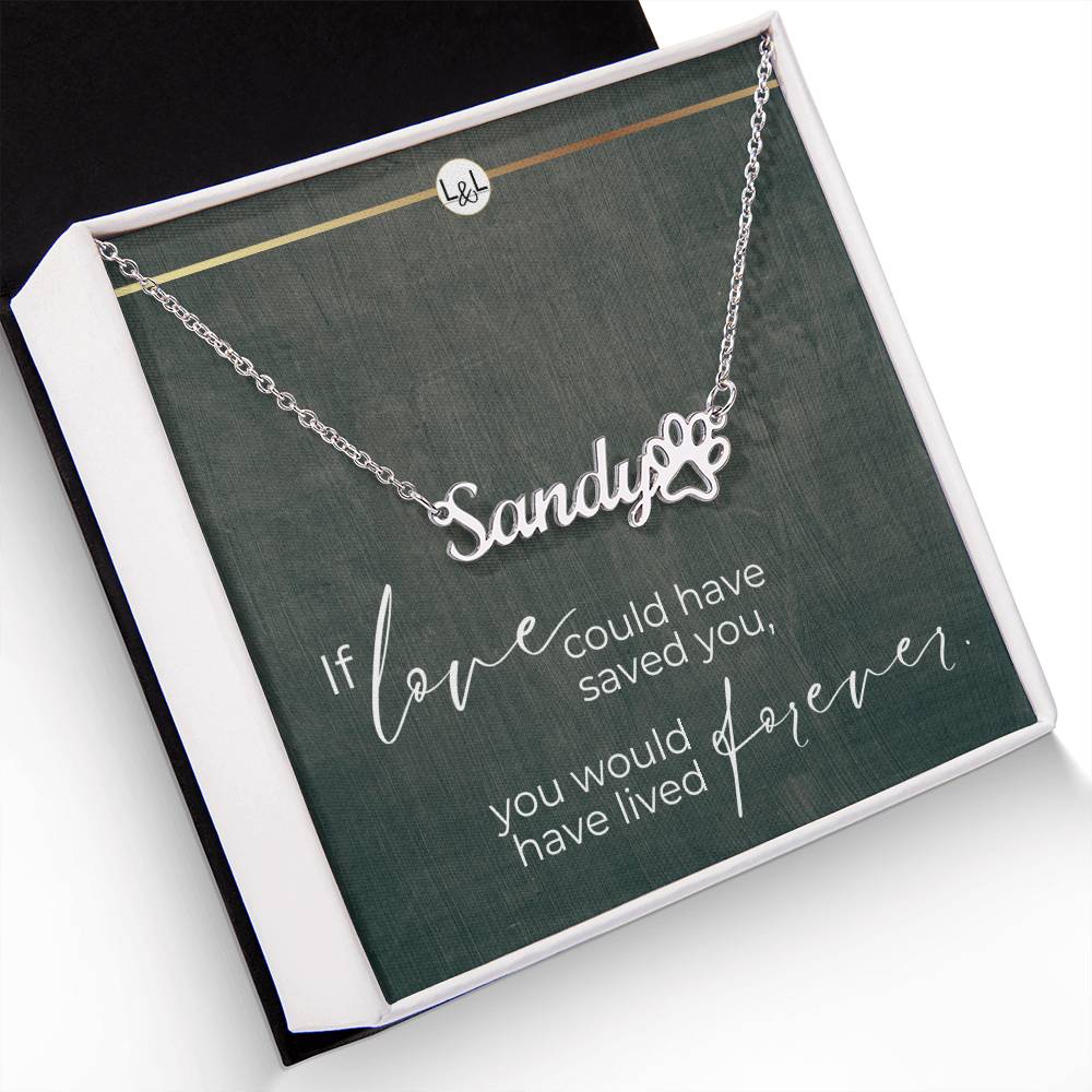 Dog Loss Gift - You Would Have Lived Forever - Name Necklace + Paw Print - Custom Dog Remembrance, Bereavement & Sympathy Gift - Liliana and Liam