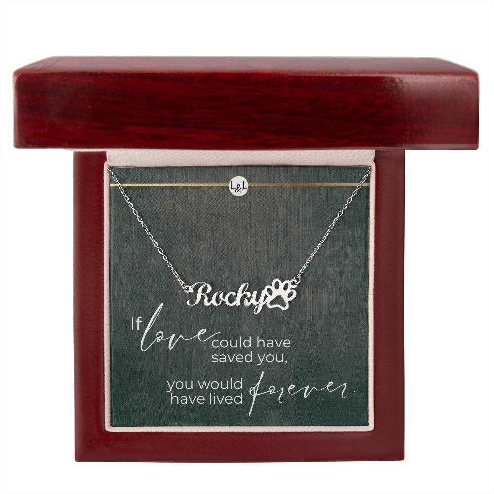 Dog Loss Gift - You Would Have Lived Forever - Name Necklace + Paw Print - Custom Dog Remembrance, Bereavement & Sympathy Gift - Liliana and Liam