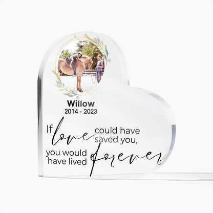Horse Keepsake - If Love Could Have Saved You - Heart Shaped Photo Acrylic - Custom Horse or Equestrian Memorial, Bereavement & Sympathy Gifts