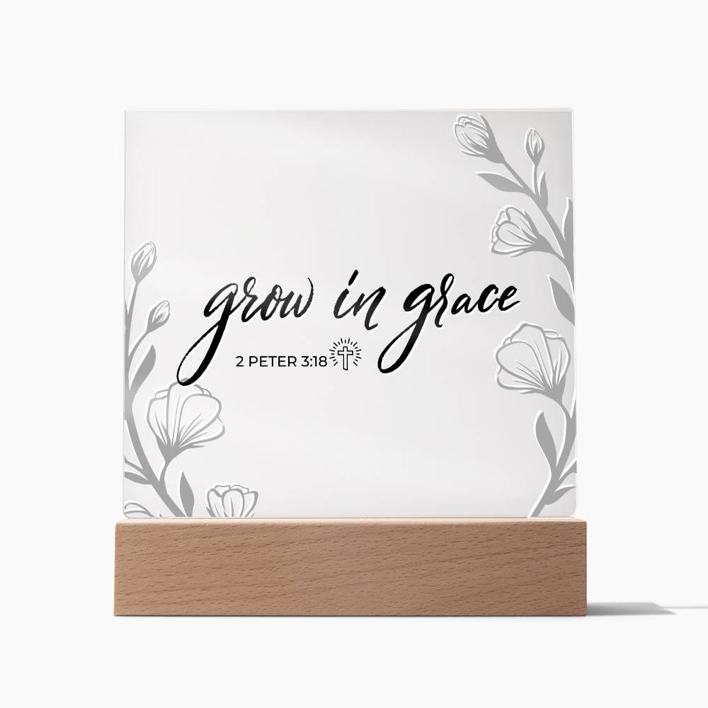 LED Bible Verse - Grow In Grace - 2 Peter 3:18 - Inspirational Acrylic Plaque with LED Nightlight Upgrade - Christian Home Decor