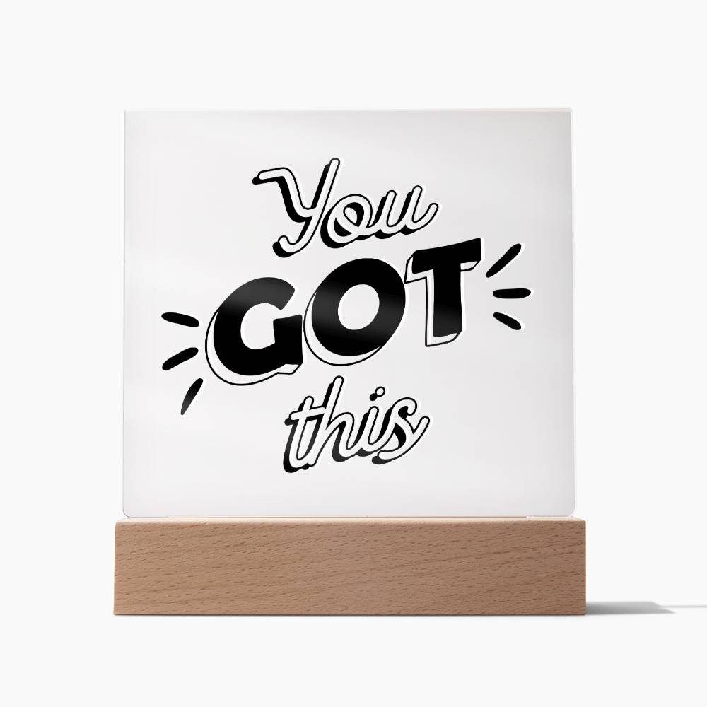 You Got This - Motivational Acrylic with LED Nigh Light - Inspirational New Home Decor - Encouragement, Birthday or Christmas Gift