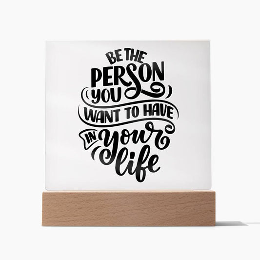 Be The Person - Motivational Acrylic with LED Nigh Light - Inspirational New Home Decor - Encouragement, Birthday or Christmas Gift