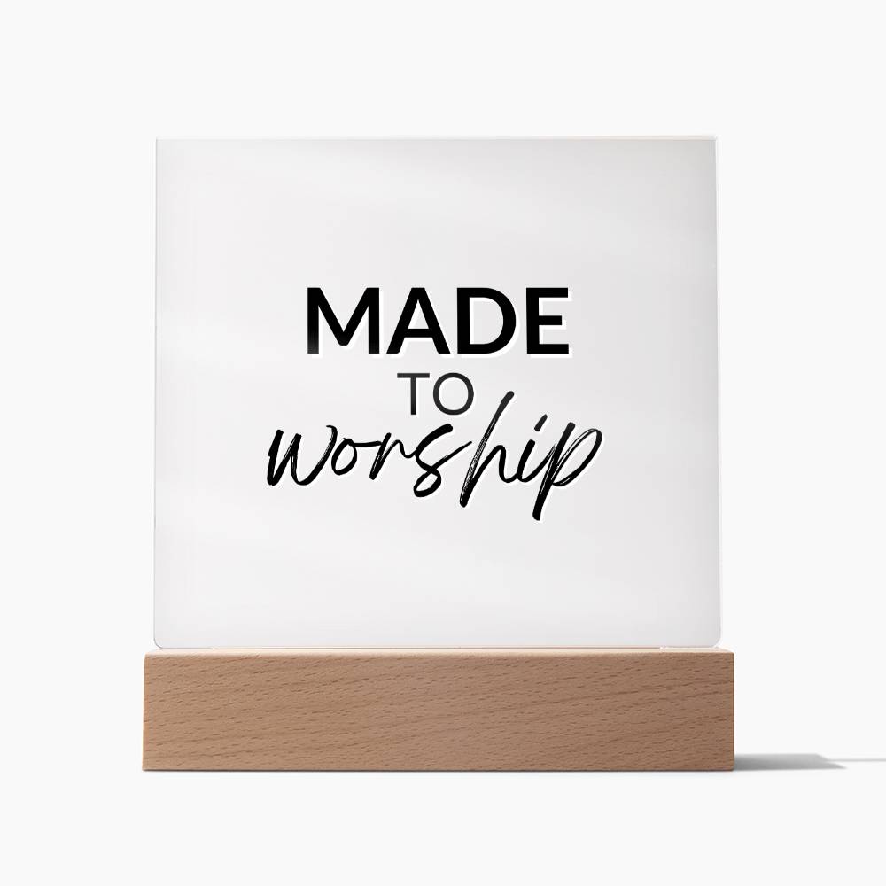 Made To Worship - Inspirational Acrylic Plaque with LED Nightlight Upgrade - Christian Home Decor