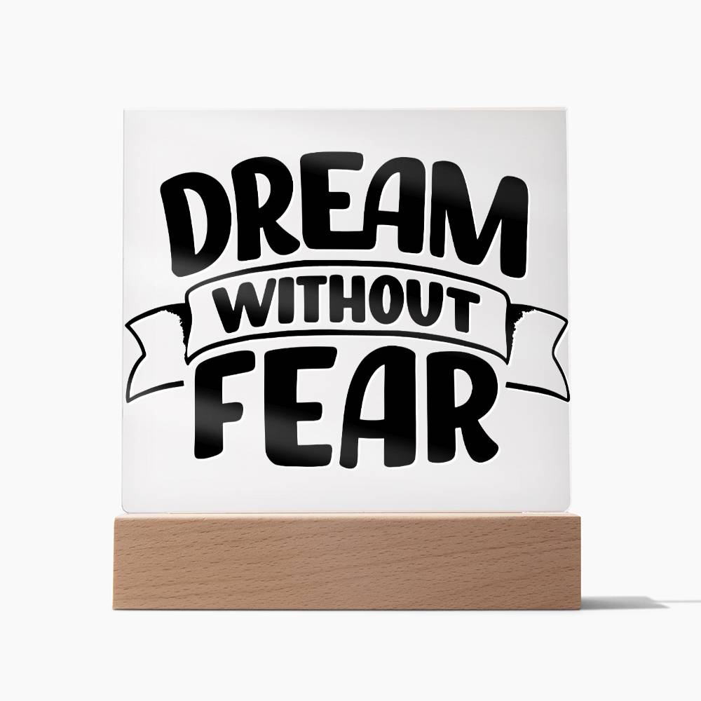 Dream Without Fear - Motivational Acrylic with LED Nigh Light - Inspirational New Home Decor - Encouragement, Birthday or Christmas Gift