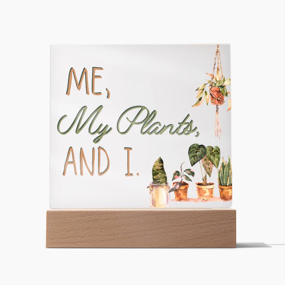Me, My Plants And I - Funny Plant Acrylic with LED Nigh Light - Indoor Home Garden Decor - Birthday or Christmas Gift For Horticulturists, Gardner, or Plant Lover