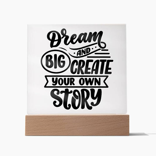 Dream Big And Create - Motivational Acrylic with LED Nigh Light - Inspirational New Home Decor - Encouragement, Birthday or Christmas Gift