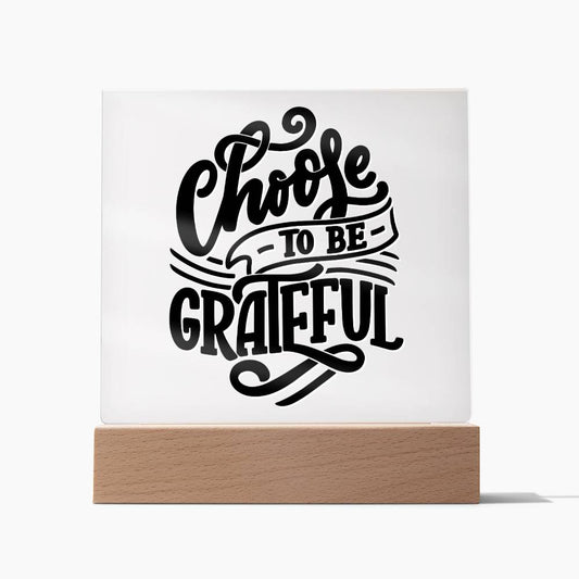 Choose Gratefullness - Motivational Acrylic with LED Nigh Light - Inspirational New Home Decor - Encouragement, Birthday or Christmas Gift