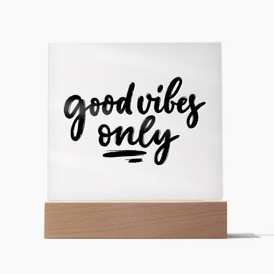 Good Vibes Only - Motivational Acrylic with LED Nigh Light - Inspirational New Home Decor - Encouragement, Birthday or Christmas Gift