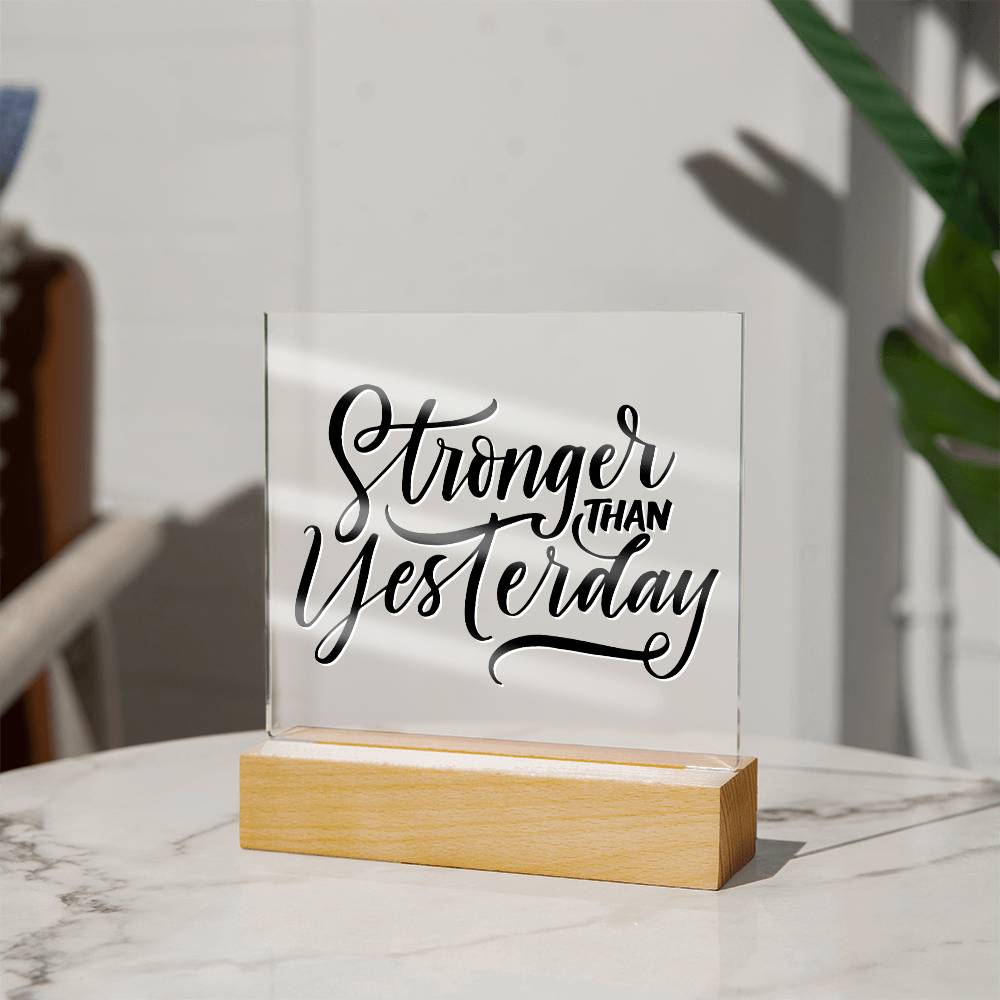 Stronger Than Yesterday - Motivational Acrylic with LED Nigh Light - Inspirational New Home Decor - Encouragement, Birthday or Christmas Gift