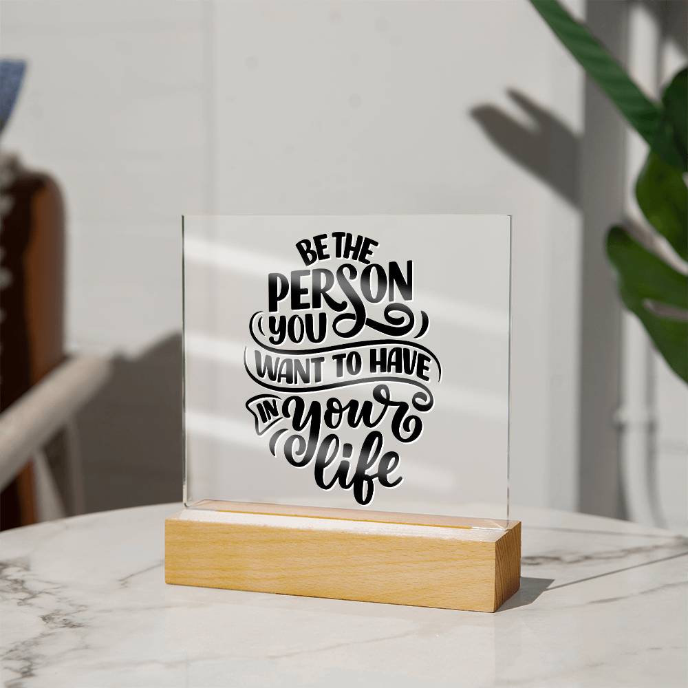 Be The Person - Motivational Acrylic with LED Nigh Light - Inspirational New Home Decor - Encouragement, Birthday or Christmas Gift