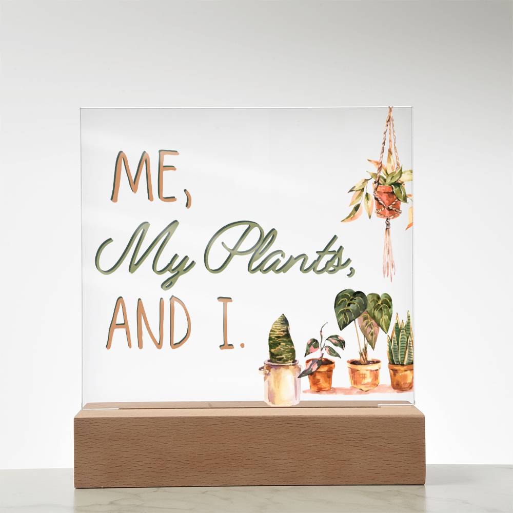 Me, My Plants And I - Funny Plant Acrylic with LED Nigh Light - Indoor Home Garden Decor - Birthday or Christmas Gift For Horticulturists, Gardner, or Plant Lover