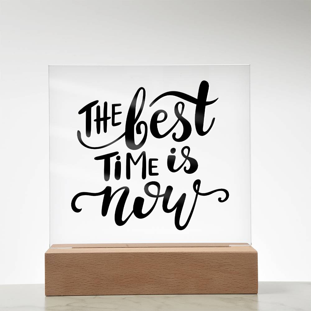 The Best Time Is Now - Motivational Acrylic with LED Nigh Light - Inspirational New Home Decor - Encouragement, Birthday or Christmas Gift