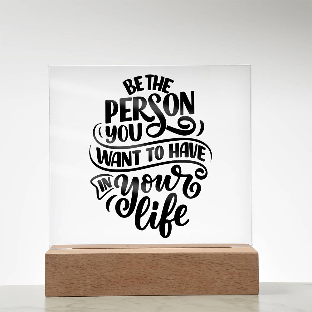 Be The Person - Motivational Acrylic with LED Nigh Light - Inspirational New Home Decor - Encouragement, Birthday or Christmas Gift