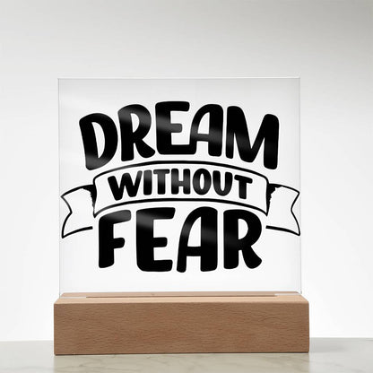 Dream Without Fear - Motivational Acrylic with LED Nigh Light - Inspirational New Home Decor - Encouragement, Birthday or Christmas Gift