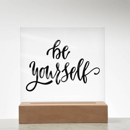 Be Yourself - Motivational Acrylic with LED Nigh Light - Inspirational New Home Decor - Encouragement, Birthday or Christmas Gift