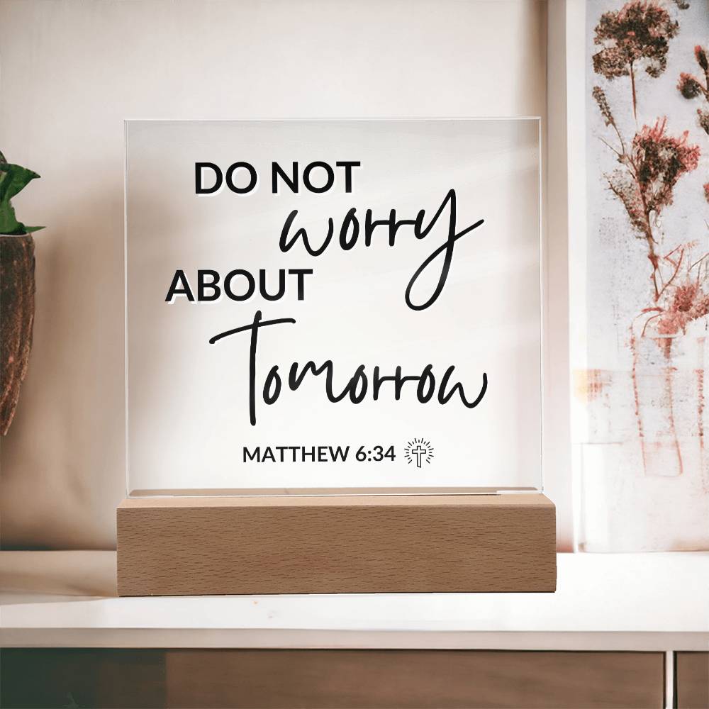 LED Bible Verse - Do Not Worry - Matthew 6:34 - Inspirational Acrylic Plaque with LED Nightlight Upgrade - Christian Home Decor